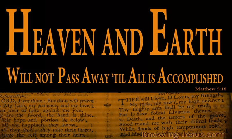 Matthew 5:18 Heaven And earth WIll Not Pass Until All Is Accomplished (orange)